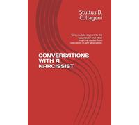 CONVERSATIONS WITH A NARCISSIST: "Can you take my corn to the basement?" and other inspiring quotes from specialists in self-absorption.