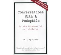 Conversations With a Pedophile : Inside the Mind of a Sexual Predator