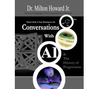 Conversations With AI and the History of Progression: The Fire of Language, The Communication of Proximity, & Water's Role in Accomplishment