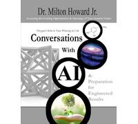 Conversations With AI - Preparation for Engineered Results: Accessing the Existing Opportunities & Openings of Your Greatest Future