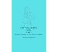 Conversations With Baby - Second Trimester: Journal to document your pregnancy journey