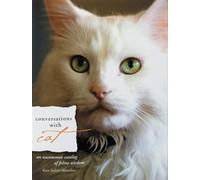 Conversations with Cat: An Uncommon Catalog of Feline Wisdom