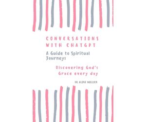 Conversations With ChatGPT - A Guide to Spiritual Journeys Vol-1: Discovering God's Grace Everyday