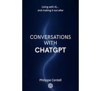 Conversations with ChatGPT: Living with AI …and making it out alive (Holostum Editions)
