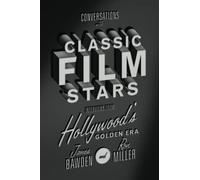 Conversations with Classic Film Stars: Interviews from Hollywood’s Golden Era (Screen Classics)