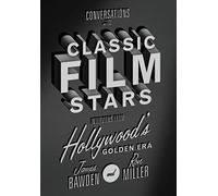 Conversations with Classic Film Stars: Interviews from Hollywood's Golden Era (Screen Classics)
