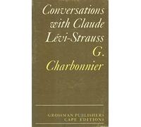 Conversations with Claude Levi-Strauss (Cape Editions)
