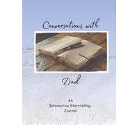 Conversations with ... Dad: An Interactive Storytelling Journal