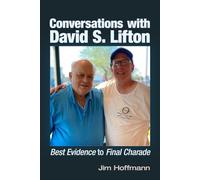 Conversations with David S. Lifton: Best Evidence to Final Charade