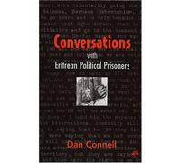 CONVERSATIONS WITH ERITREAN POLITICAL PRISONERS