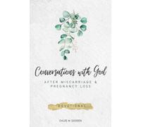 Conversations with God: After Miscarriage and Pregnancy Loss