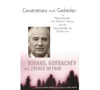 Conversations with Gorbachev: On Perestroika, the Prague Spring, and the Crossroads of Socialism