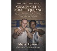 Conversations with Gran Maestro Miguel Quijano Of El Juego De Mani
