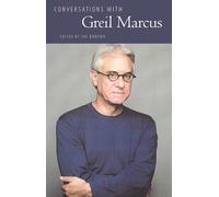 Conversations with Greil Marcus (Literary Conversations) (Literary Conversations Series)