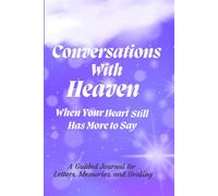Conversations With Heaven: Keeping Love Alive, One Conversation at a Time