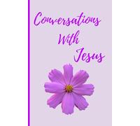 Conversations with Jesus: A journal to write prayers, thoughts, and scriptures. Would be a thoughtful gift for someone.