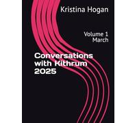 Conversations with Kithrum 2025: Volume 1 March