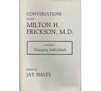 Conversations With Milton H Erickson M D Changing Individuals V 1