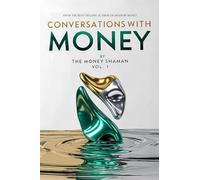 Conversations With Money: Heal Your Money Mindset, Expand Your Wealth Channels & Attract Greater Abundance. (The Awakened Money Series)