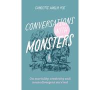 Conversations with Monsters: On Mortality, Creativity, And Neurodivergent Survival