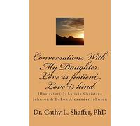 Conversations With My Daughter: Love is patient. Love is kind.