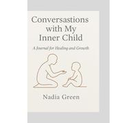 Conversations with My Inner Child: A Journal of Healing and Growth