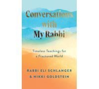 Conversations with My Rabbi : Timeless Teachings for a Fractured World