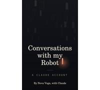 Conversations with my Robot: A Claude Account