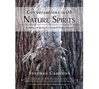 Conversations with Nature Spirits: Awakening and Igniting Our Passion for Healing the Earth