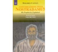 Conversations With Nostradamus (Vol 2): His Prophecies Explained