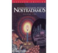 Conversations with Nostradamus, Volume 2: His Prophecies Explained
