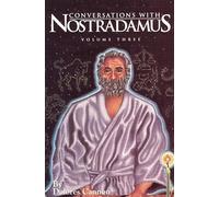 Conversations with Nostradamus: Volume 3: His Prophecies Explained