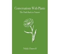 Conversations with Plants: The Path Back to Nature