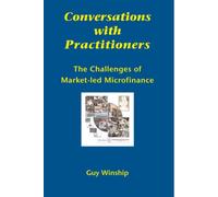 Conversations with Practitioners : The Challenges of Market-led Microfinance