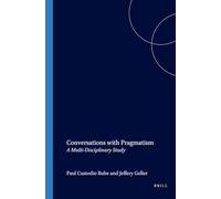 Conversations with Pragmatism: A Multi-Disciplinary Study: 129 (Studies in Pragmatism and Values, 129)