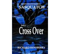 Conversations With Sasquatch, Cross Over: 2 (Conversations With Sasquatch series)