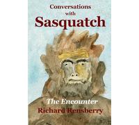 Conversations With Sasquatch: The Encounter: 1 (Conversations With Sasquatch series)