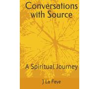 Conversations with Source: A Spiritual Journey