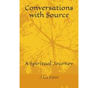 Conversations with Source: A Spiritual Journey