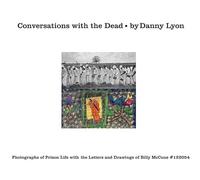 Conversations with the Dead: Photographs of Prison Life with the Letters and Drawings of Billy McCune #122054