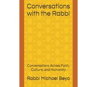 Conversations with the Rabbi: Conversations Across Faith, Culture, and Humanity