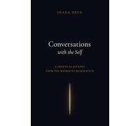Conversations with the Self: A Heretical Journey from the Matrix to Realization