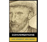 Conversations with Van Gogh: In His Own Words