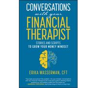 Conversations with Your Financial Therapist : Stories and Scripts to Grow Your Money Mindset