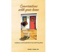 Conversations with Your Home: Guidance and Inspiration Beyond Feng Shui