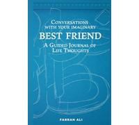 Conversations with your Imaginary Best Friend: A Guided Journal of Life Thoughts, 52 Weeks (and a few more...!) of Reflection