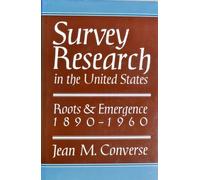 Converse: Survey Research U.s.: Roots and Emergence, 1890-1960