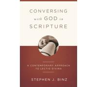 Conversing With God In Scripture: A Contemporary Approach To Lectio Divina