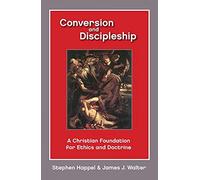 Conversion and Discipleship: A Christian Foundation for Ethics and Doctrine