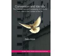 Conversion and Identity: The Pastoral Care and Discipleship of Converts from Islam in the Context of the UK (Global Voices from Muslim Background)